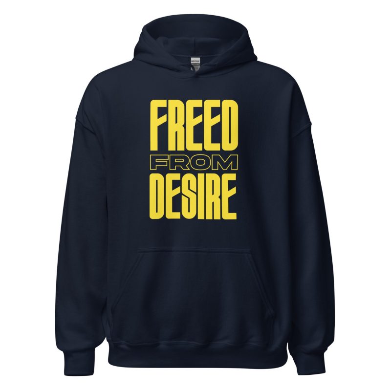 Freed From Desire Unisex Hoodie