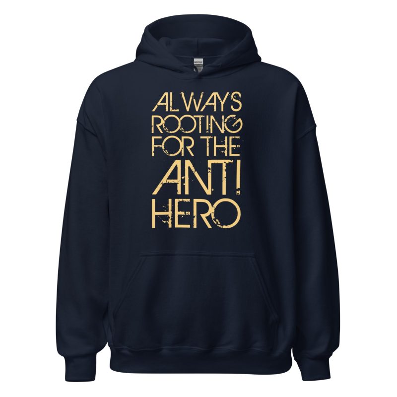 Always Rooting For The Anti-hero Unisex Hoodie