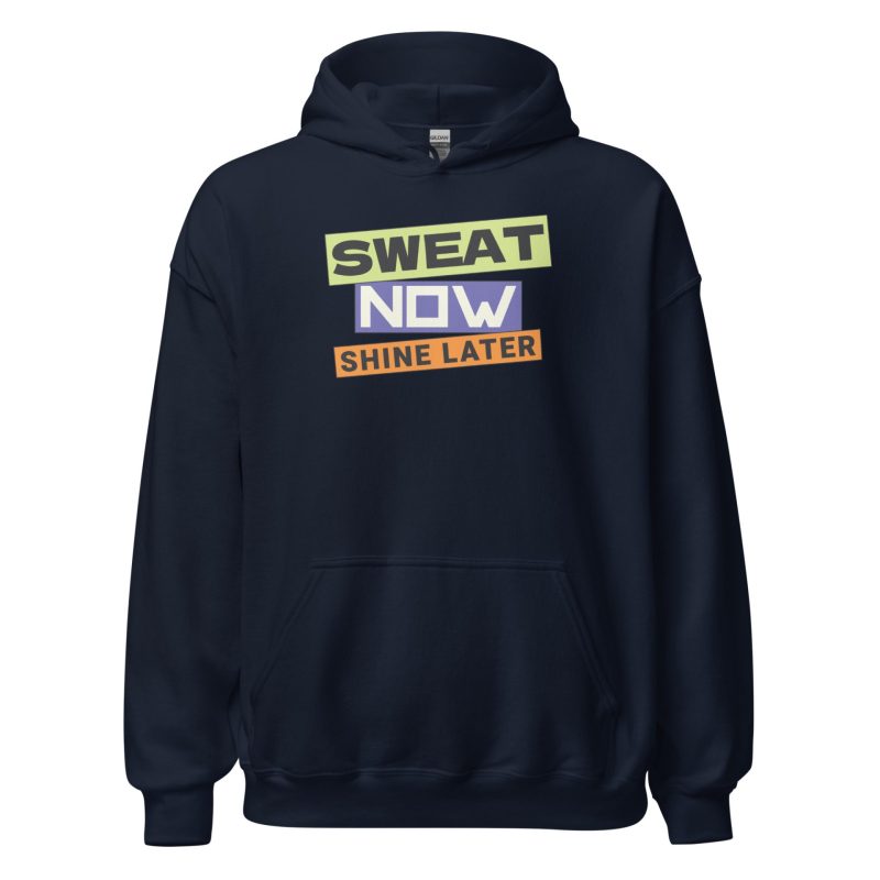Sweat Now Shine Later Unisex Hoodie