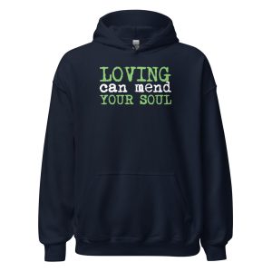 Loving Can Mend Your Soul Unisex Hoodie