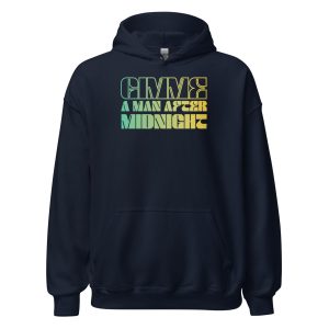 Gimme a Man After Midnight Unisex Hoodie