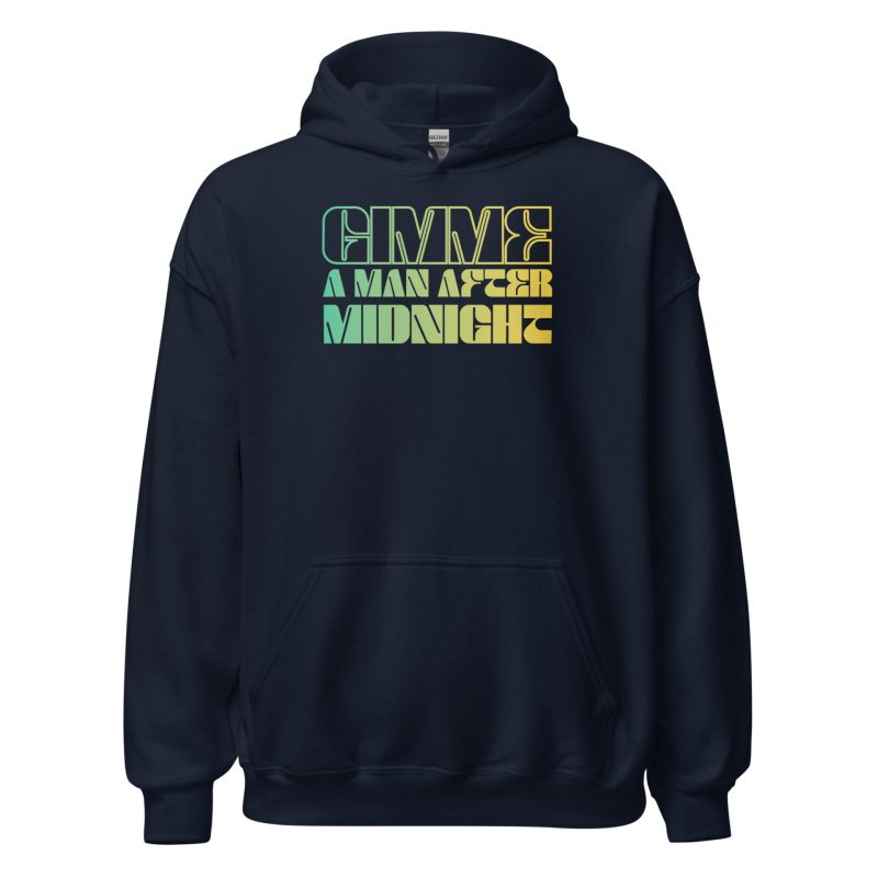Gimme a Man After Midnight Unisex Hoodie