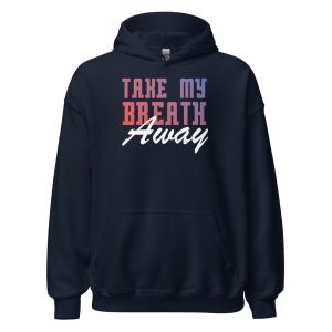 Take My Breath Away Unisex Hoodie