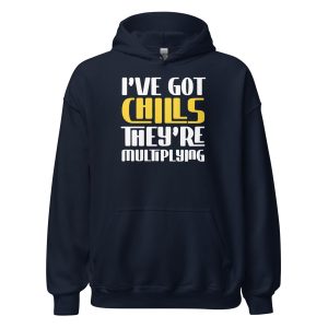 I've Got Chills They're Multiplying Unisex Hoodie