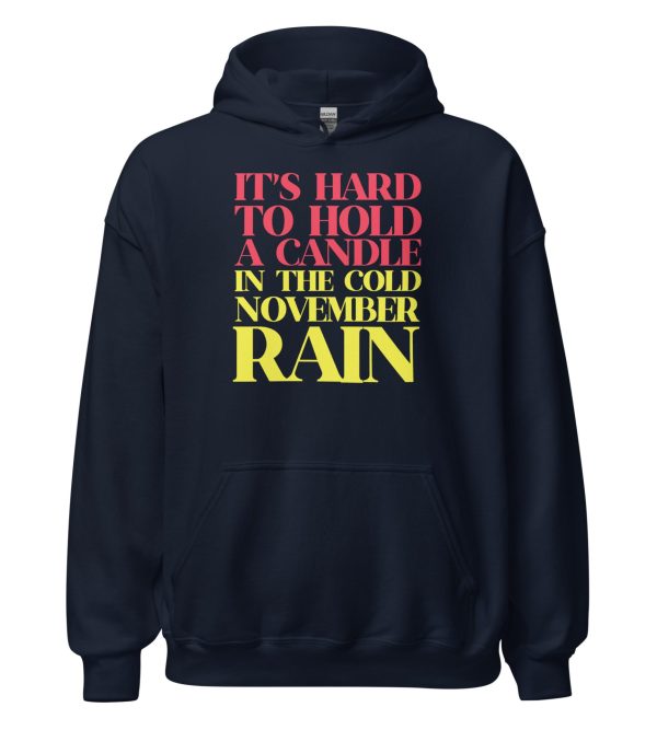 It’s Hard To Hold A Candle In The Cold November Rain Unisex Hoodie