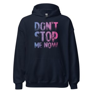 Don't Stop Me Now Unisex Hoodie