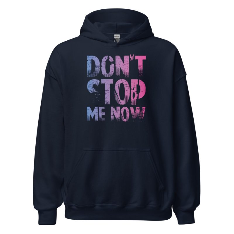 Don't Stop Me Now Unisex Hoodie