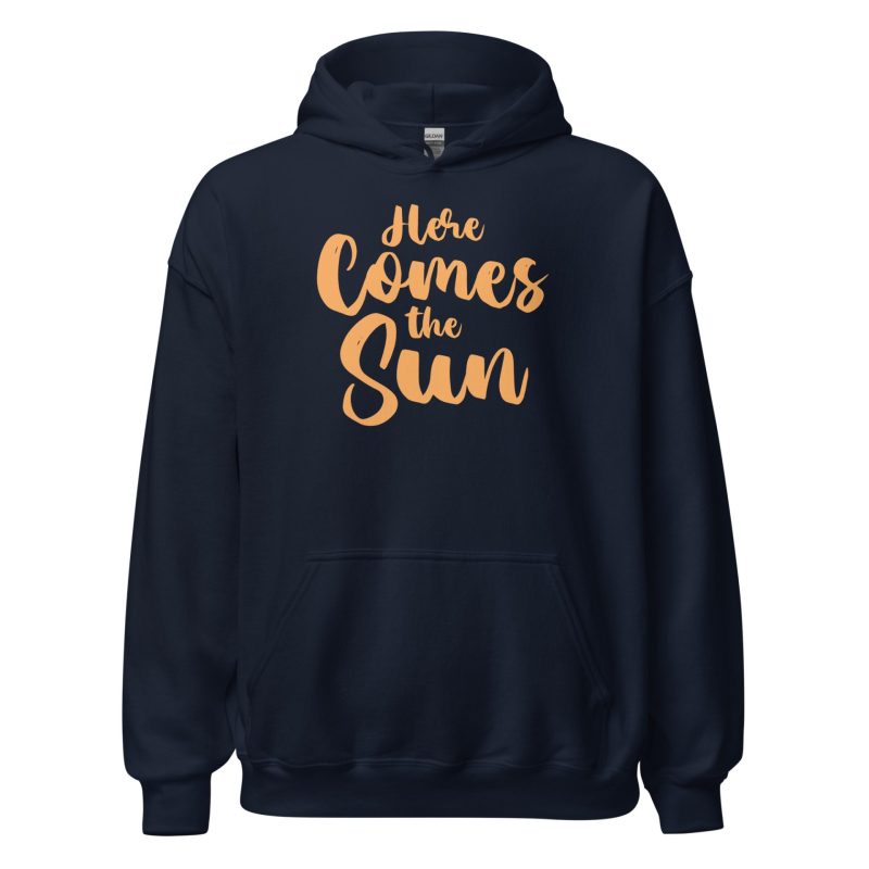 Here Comes the Sun Unisex Hoodie