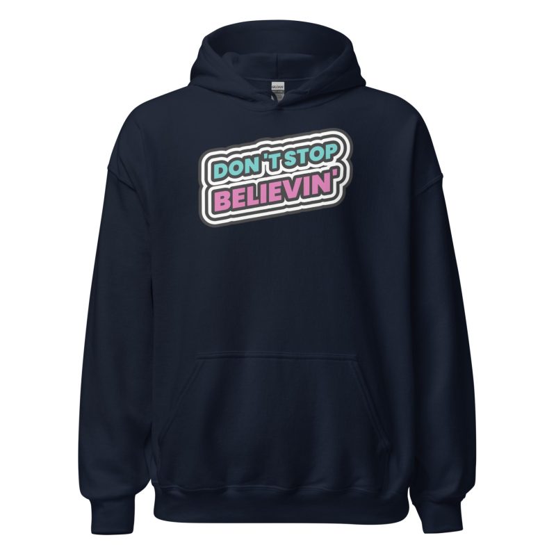 Don't Stop Believin' Unisex Hoodie