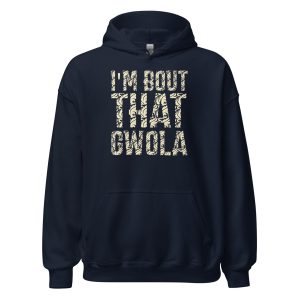 I'm bout that Gwola Unisex Hoodie