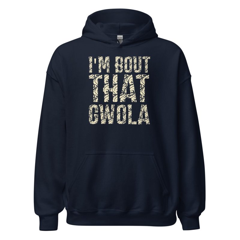 I'm bout that Gwola Unisex Hoodie