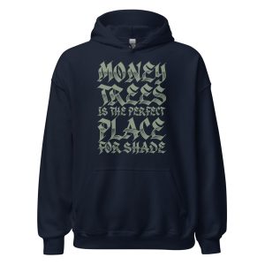 Money Trees Is The Perfect Place For Shade Unisex Hoodie