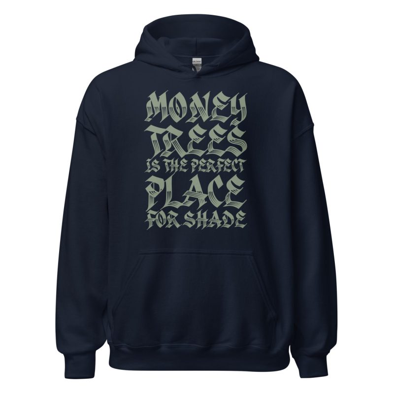 Money Trees Is The Perfect Place For Shade Unisex Hoodie