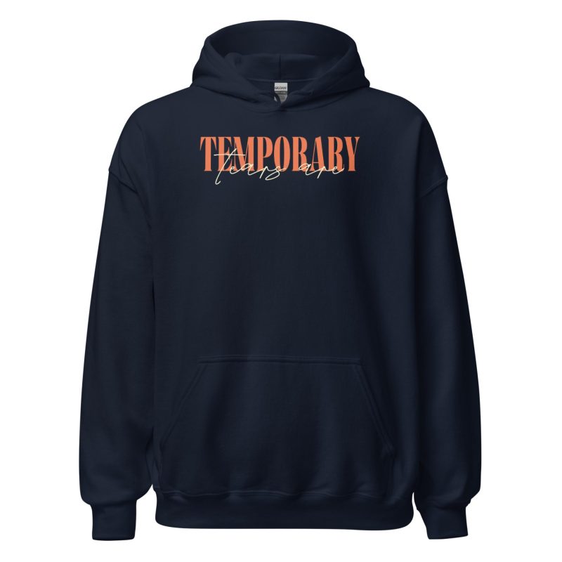 The Tears Are Temporary Unisex Hoodie