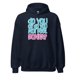 Do You or Do You Not Feel Bonita? Unisex Hoodie