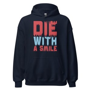Die With a Smile Unisex Hoodie