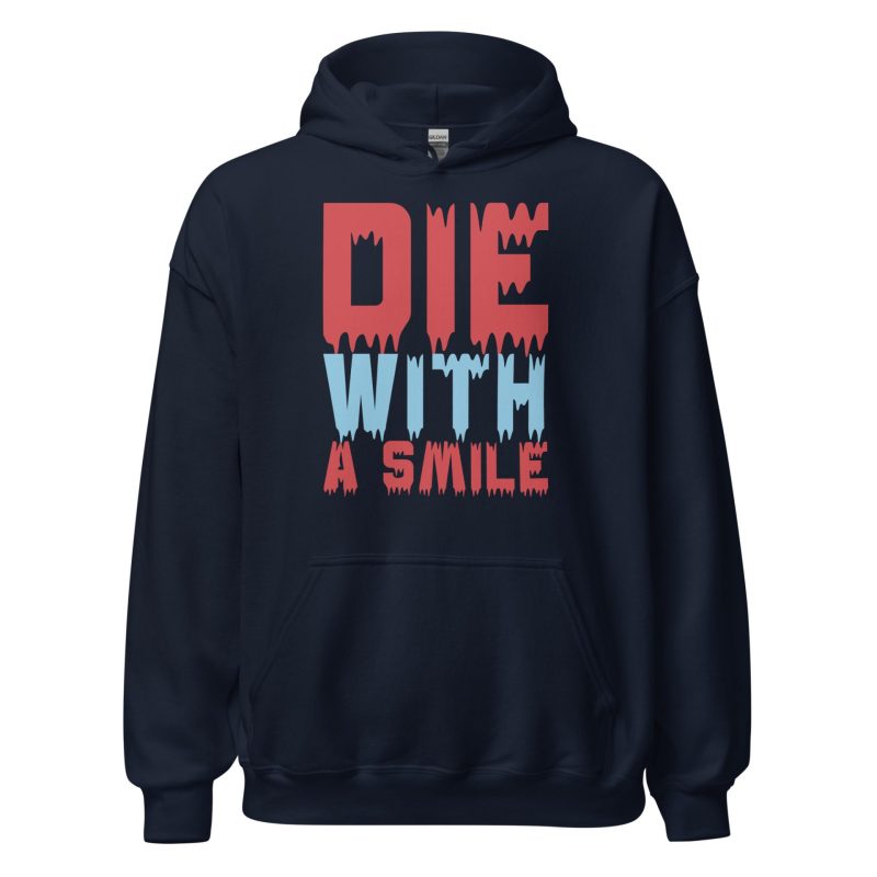 Die With a Smile Unisex Hoodie
