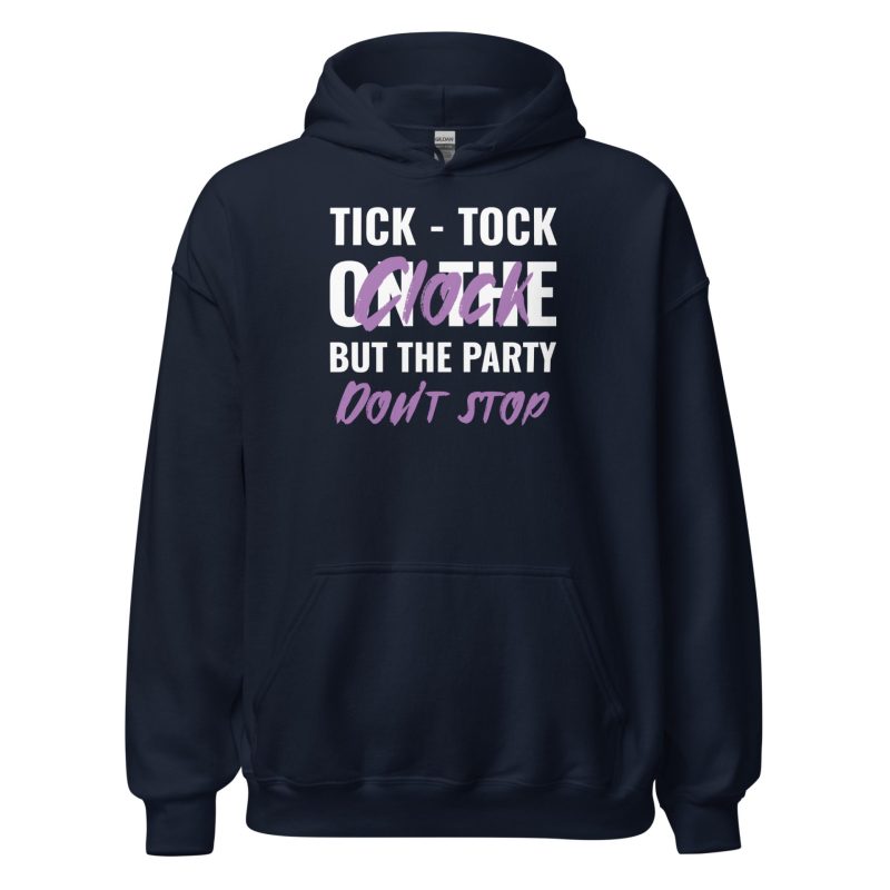 Tick-tock On The Clock But The Party Don't Stop Unisex Hoodie