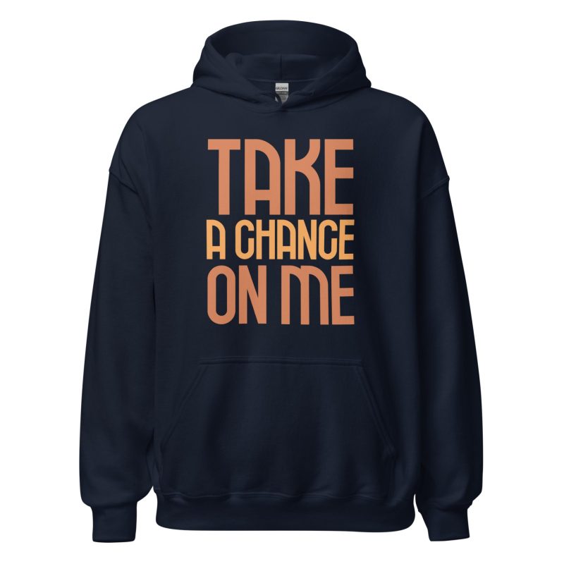Take a Chance On Me Unisex Hoodie