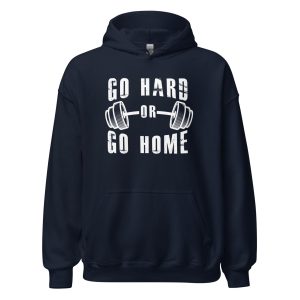 Go Hard or Go Home Unisex Hoodie