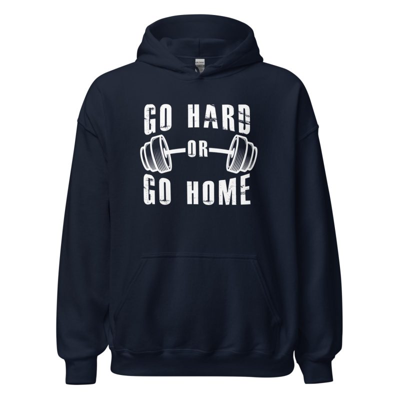 Go Hard or Go Home Unisex Hoodie