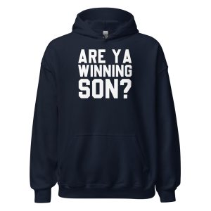 Are Ya Winning Son? Unisex Hoodie