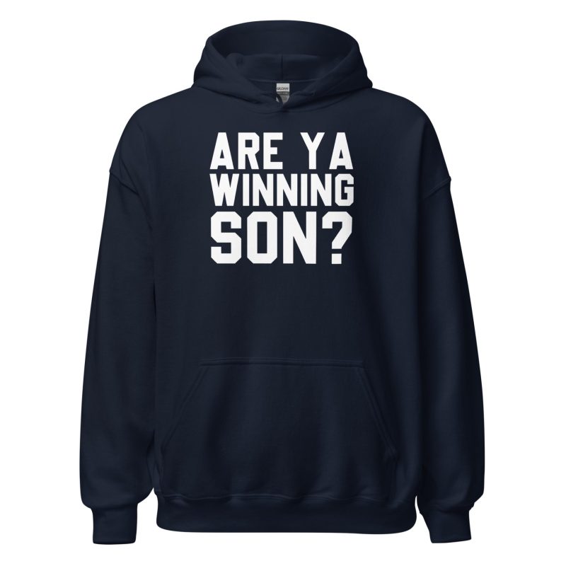 Are Ya Winning Son? Unisex Hoodie