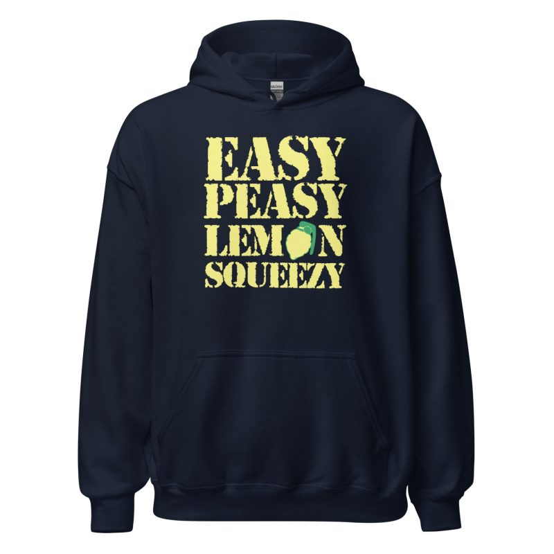 Easy Peasy Lemon Squeezy Unisex Hoodie