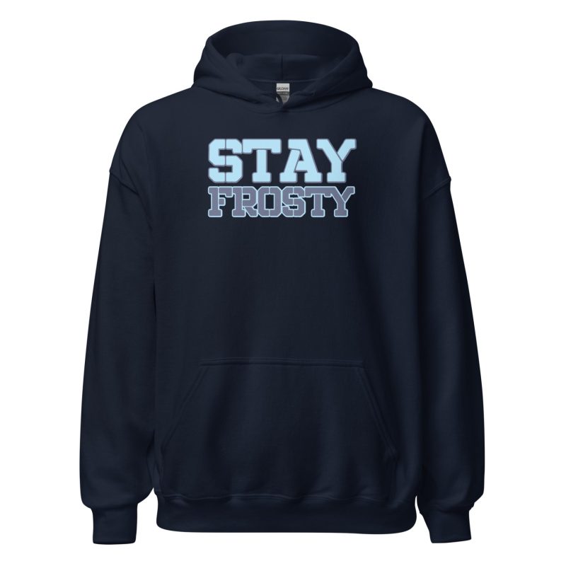 Stay Frosty Unisex Hoodie