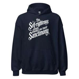 The Self-Righteous Shall Choke on Their Sanctimony Unisex Hoodie