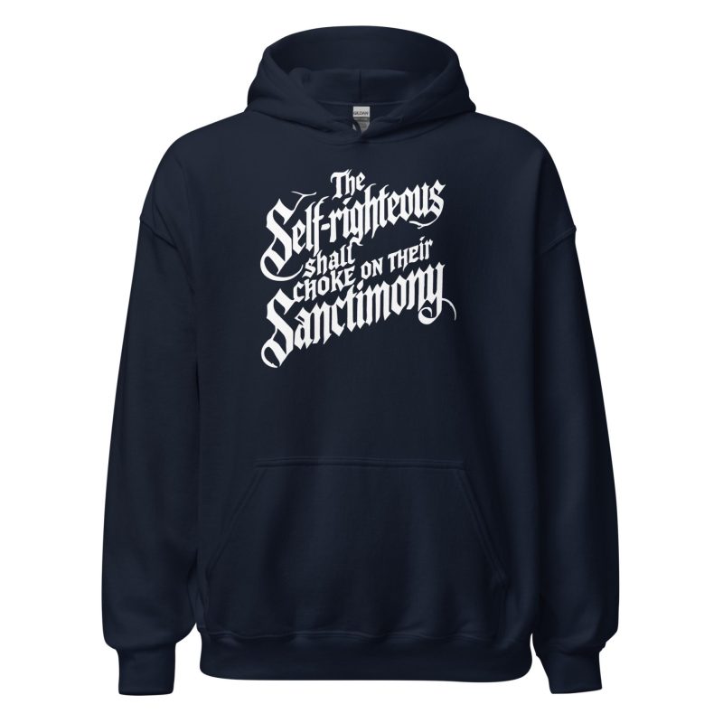 The Self-Righteous Shall Choke on Their Sanctimony Unisex Hoodie
