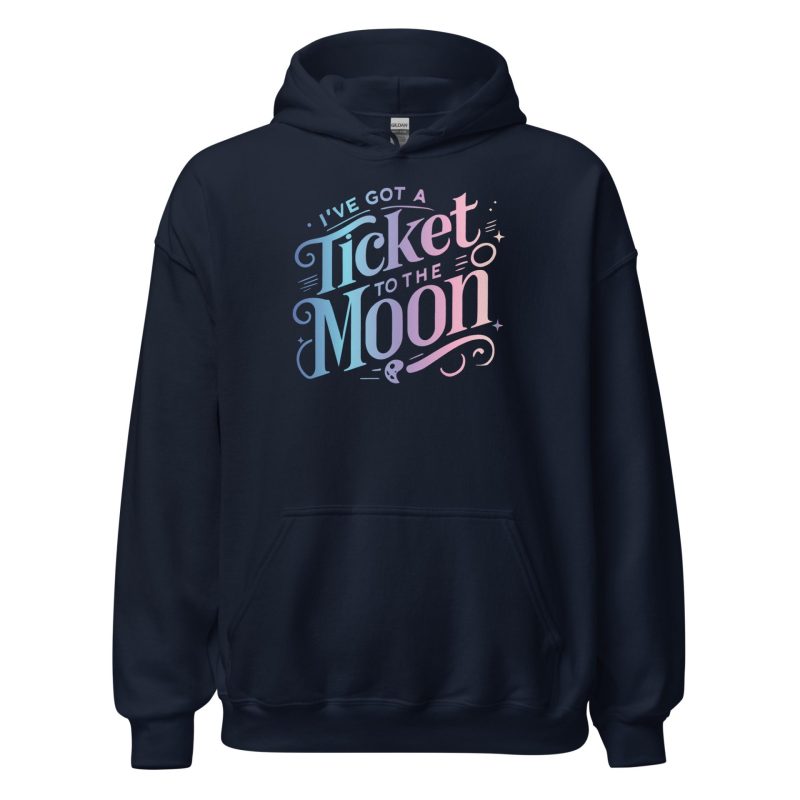 I've Got A Ticket To The Moon Unisex Hoodie