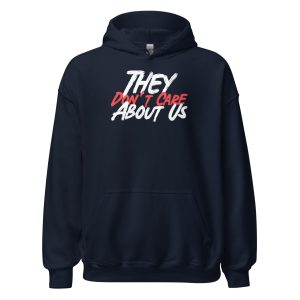 They Don't Care About Us Unisex Hoodie