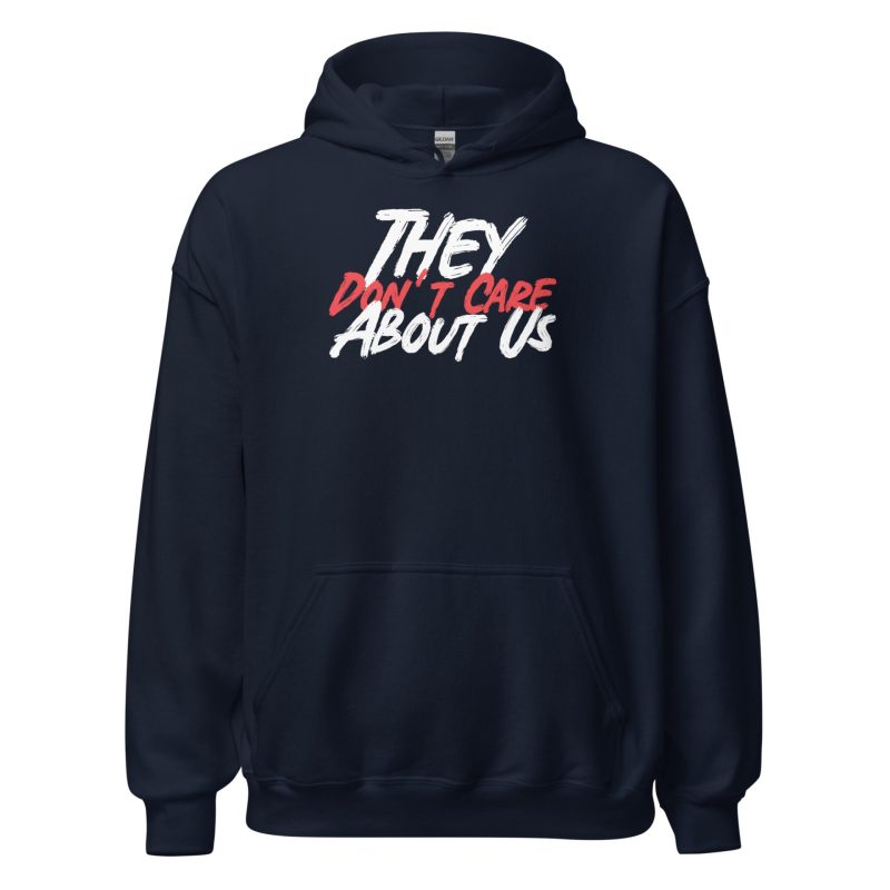 They Don't Care About Us Unisex Hoodie