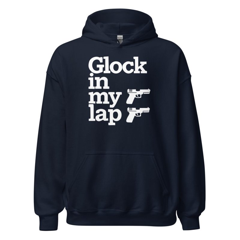 Glock in My Lap Unisex Hoodie