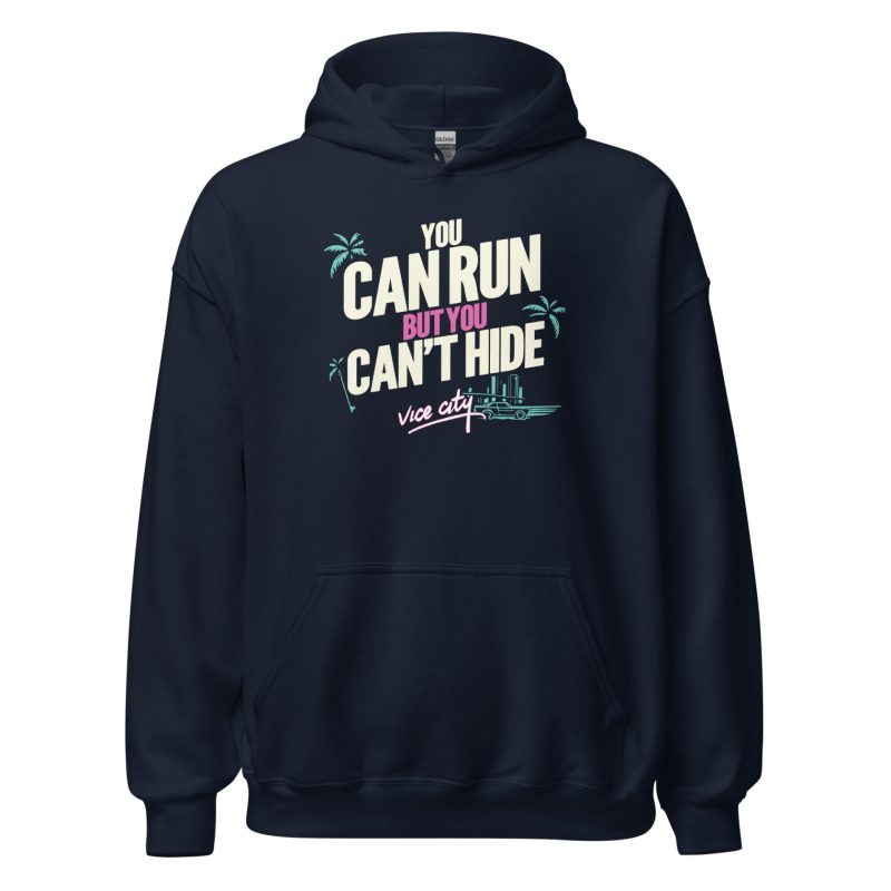 You Can Run But You Can't Hide Unisex Hoodie