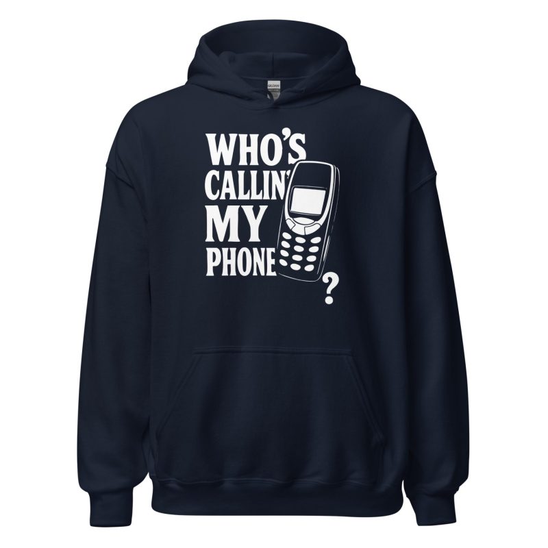 Who's Callin' My Phone? Unisex Hoodie
