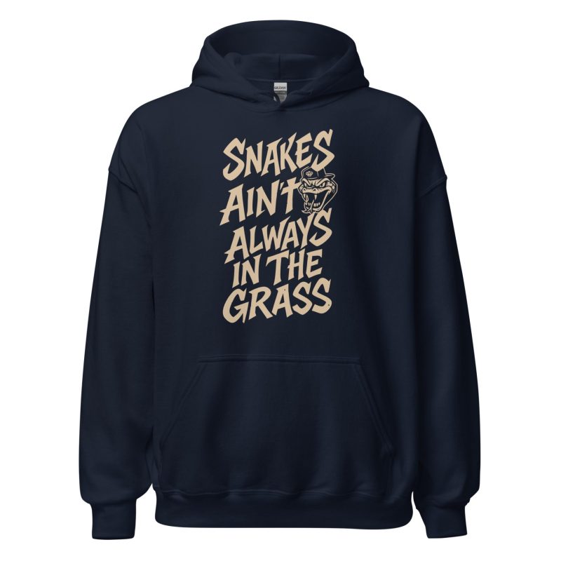 Snakes Ain't Always In The Grass Unisex Hoodie
