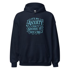 It's My Anxiety Can't Shake It Off Of Me Unisex Hoodie
