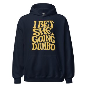 I Bet She Going Dumbo Unisex Hoodie