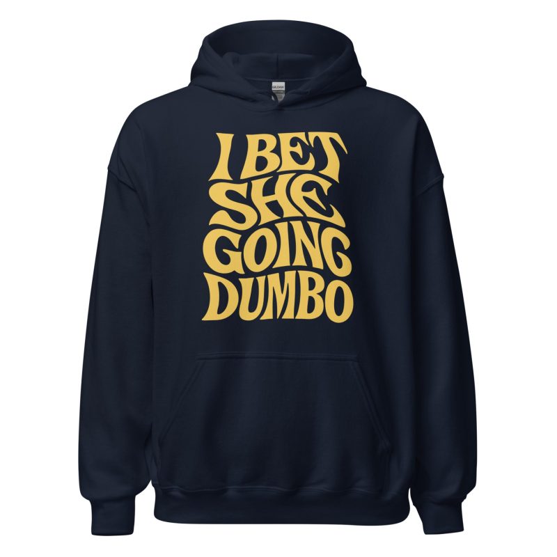 I Bet She Going Dumbo Unisex Hoodie
