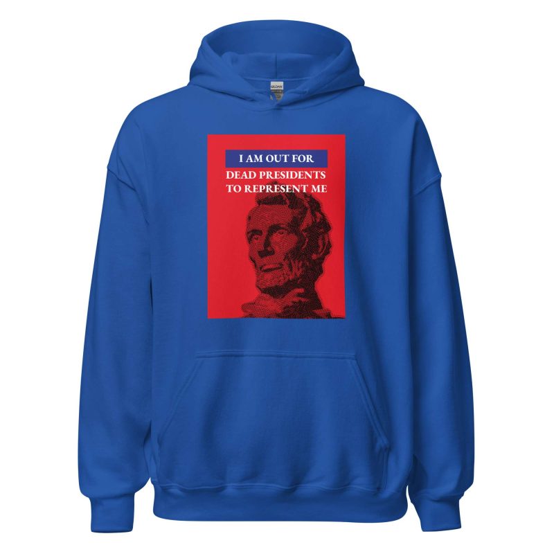 I'm Out For Dead Presidents To Represent Me