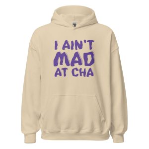 I Ain't Mad at Cha