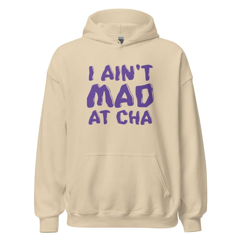 I Ain't Mad at Cha