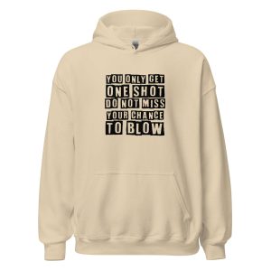 You Only Get One Shot Do Not Miss Your Chance To Blow