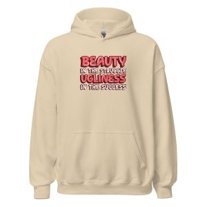 Beauty In The Struggle Ugliness In The Success