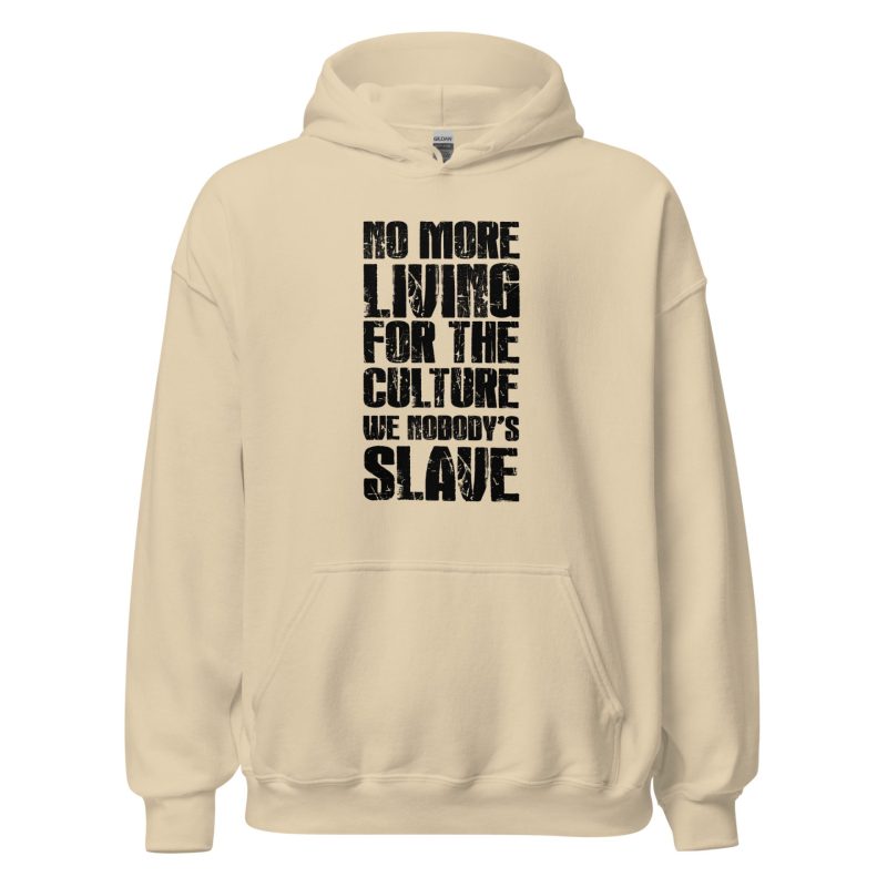 No More Living for the Culture We Nobody's Slave
