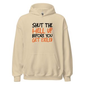 Shut The Hell Up Before You Get Exiled