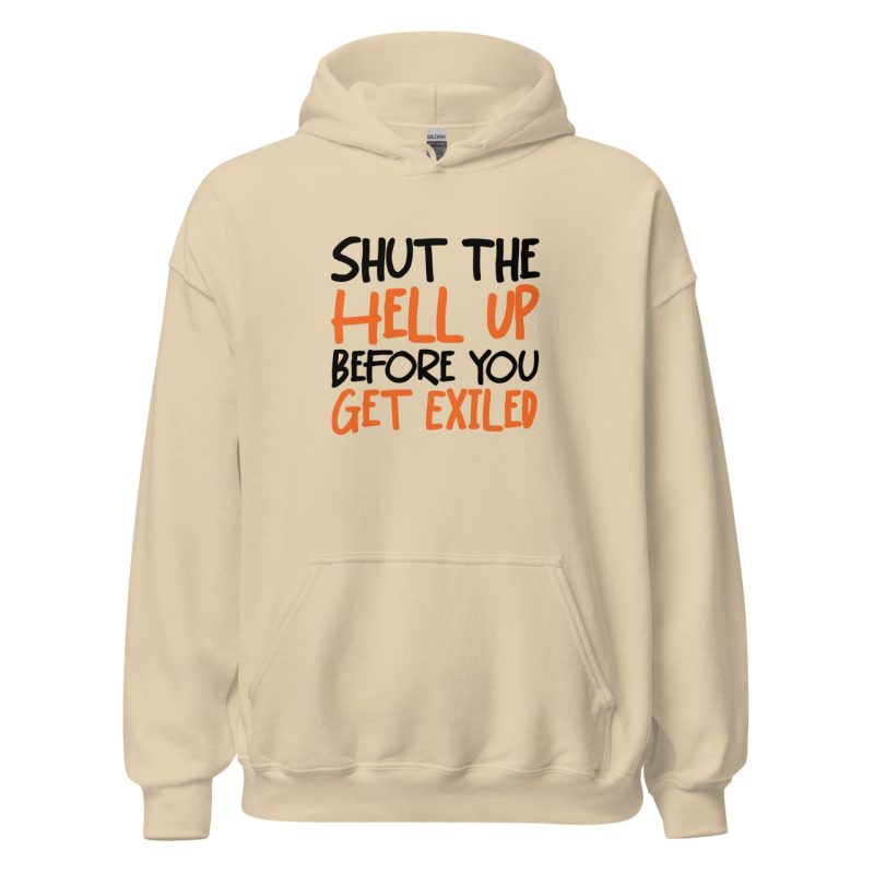 Shut The Hell Up Before You Get Exiled