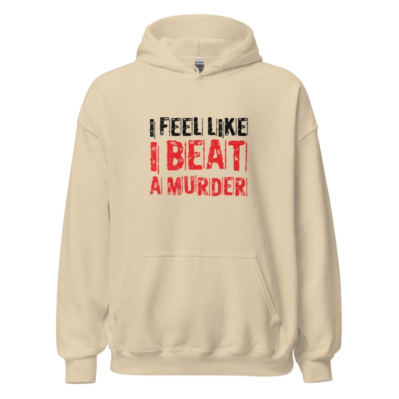 I Feel Like I Beat A Murder